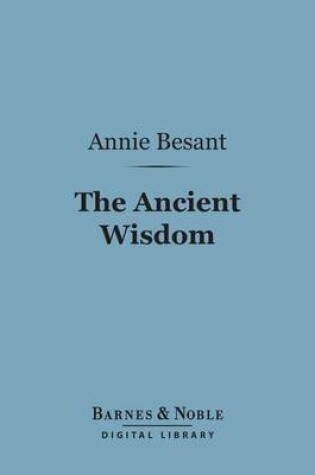 Cover of The Ancient Wisdom (Barnes & Noble Digital Library)