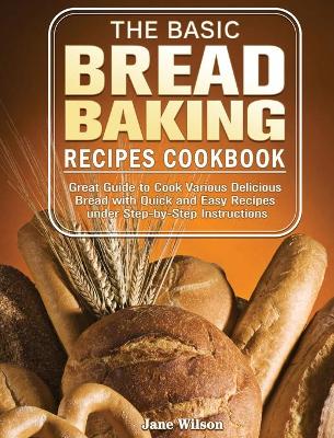 Book cover for The Basic Bread Baking Recipes Cookbook