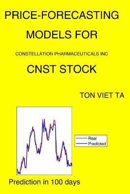 Book cover for Price-Forecasting Models for Constellation Pharmaceuticals Inc CNST Stock