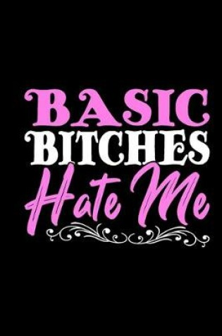 Cover of Basic Bitches Hate Me