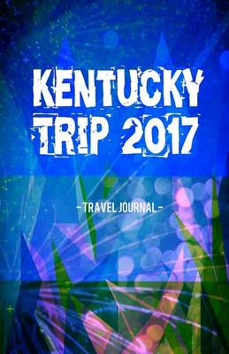 Book cover for Kentucky Trip 2017 Travel Journal