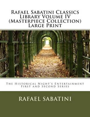 Book cover for Rafael Sabatini Classics Library Volume IV (Masterpiece Collection) Large Print