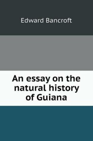 Cover of An essay on the natural history of Guiana