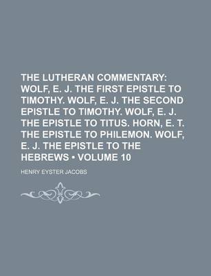 Book cover for The Lutheran Commentary (Volume 10); Wolf, E. J. the First Epistle to Timothy. Wolf, E. J. the Second Epistle to Timothy. Wolf, E. J. the Epistle to T