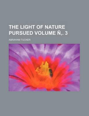 Book cover for The Light of Nature Pursued Volume N . 3