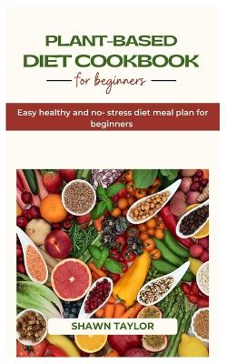 Book cover for Plant Based Diet Cookbook for Beginners