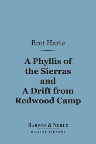 Cover of A Phyllis of the Sierras and a Drift from Redwood (Barnes & Noble Digital Library)