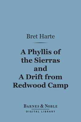 Cover of A Phyllis of the Sierras and a Drift from Redwood (Barnes & Noble Digital Library)