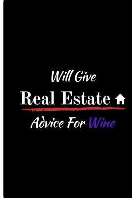 Book cover for Will Give Real Estate Advice For Wine