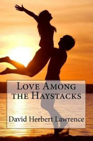 Cover of Love Among the Haystacks David Herbert Lawrence