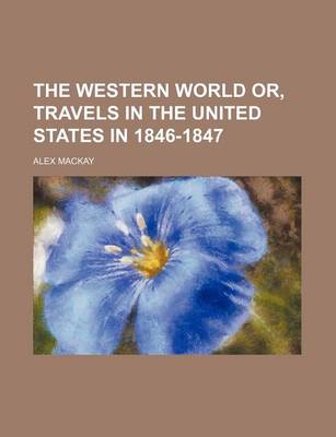 Book cover for The Western World Or, Travels in the United States in 1846-1847