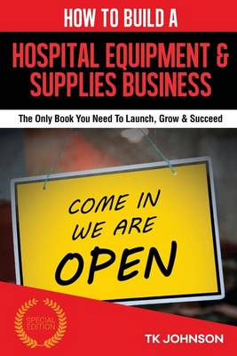 Book cover for How to Build a Hospital Equipment & Supplies Business (Special Edition)