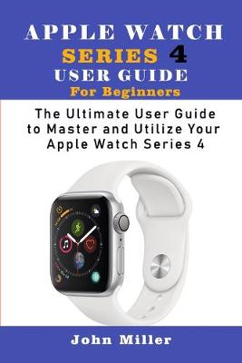 Book cover for Apple Watch Series 4 User Guide for Beginners