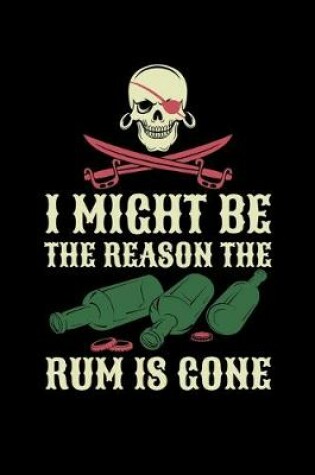 Cover of I Might Be The Reason The Rum is Gone