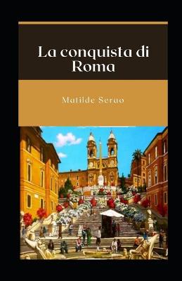 Book cover for La conquista di Roma Matilde Serao illustrata