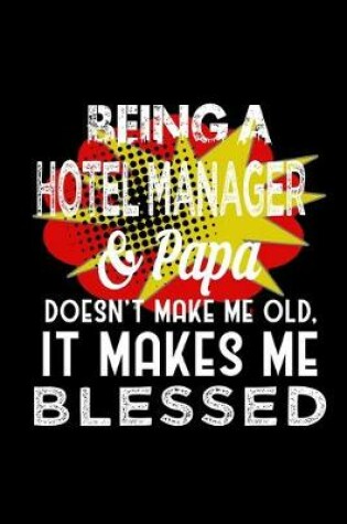Cover of Being a hotel manager & papa doesn't make me old it makes me blessed