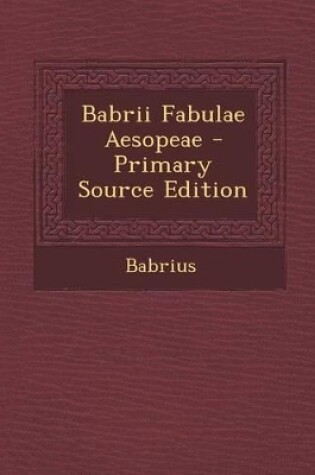 Cover of Babrii Fabulae Aesopeae - Primary Source Edition