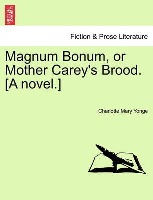 Book cover for Magnum Bonum, or Mother Carey's Brood. [A Novel.] Vol. I