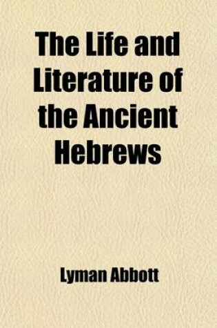 Cover of The Life and Literature of the Ancient Hebrews (Volume 76; V. 738)