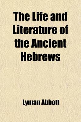 Book cover for The Life and Literature of the Ancient Hebrews (Volume 76; V. 738)