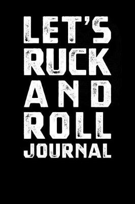 Book cover for Let's Ruck and Roll Journal