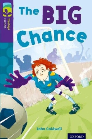 Cover of Oxford Reading Tree TreeTops Fiction: Level 11 More Pack A: The Big Chance