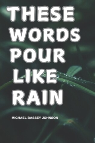 Cover of These Words Pour Like Rain