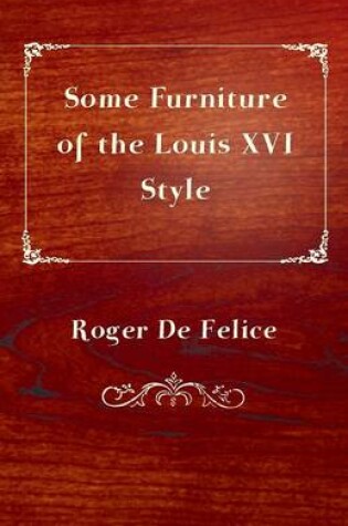 Cover of Some Furniture of the Louis XVI Style