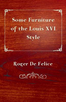 Book cover for Some Furniture of the Louis XVI Style