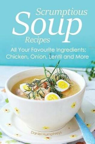 Cover of Scrumptious Soup Recipes