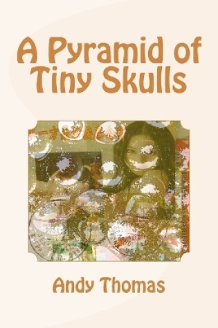 Cover of A Pyramid of Tiny Skulls