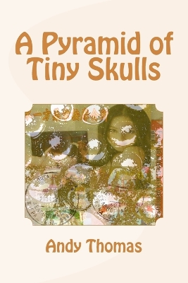Book cover for A Pyramid of Tiny Skulls