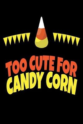 Book cover for Too Cute for Candy Corn