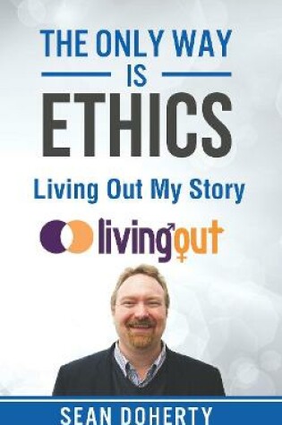 Cover of The Only Way is Ethics: Living Out My Story