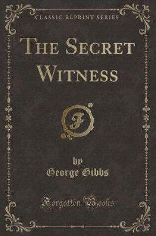 Cover of The Secret Witness (Classic Reprint)