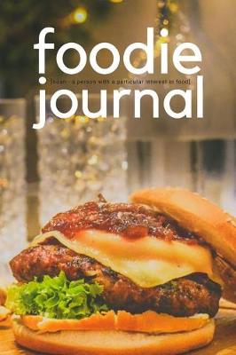Book cover for Foodie Journal - [noun a Person with a Particular Interest in Food]