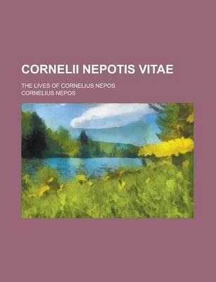 Book cover for Cornelii Nepotis Vitae; The Lives of Cornelius Nepos