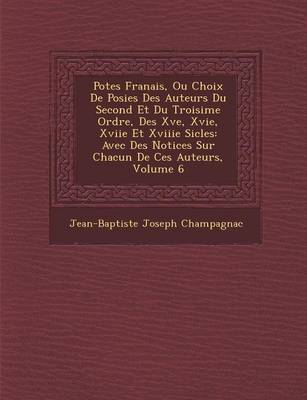 Book cover for Po Tes Fran Ais, Ou Choix de Po Sies Des Auteurs Du Second Et Du Troisi Me Ordre, Des Xve, Xvie, Xviie Et Xviiie Si Cles