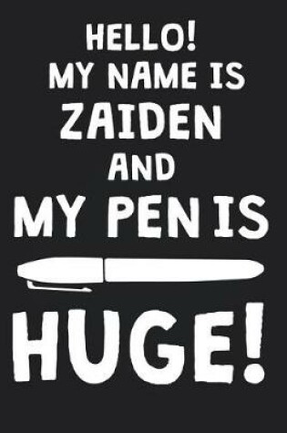 Cover of Hello! My Name Is ZAIDEN And My Pen Is Huge!