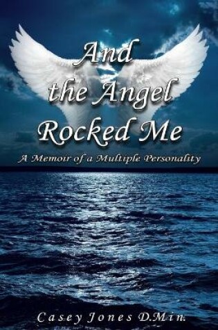 Cover of And the Angel Rocked Me