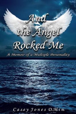 Book cover for And the Angel Rocked Me