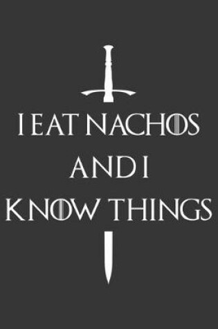 Cover of I Eat Nachos And I Know Things Notebook