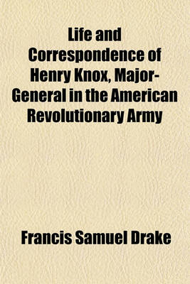 Book cover for Life and Correspondence of Henry Knox, Major-General in the American Revolutionary Army