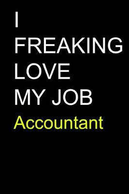 Book cover for I Freaking Love My Job Accountant