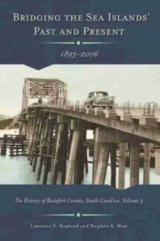 Cover of Bridging the Sea Island's Past and Present, 1893 - 2006