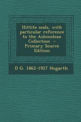 Cover of Hittite Seals, with Particular Reference to the Ashmolean Collection