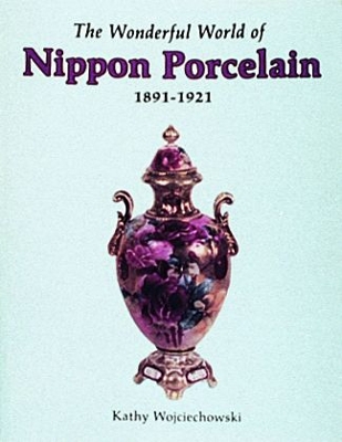 Cover of Wonderful World of Nippon Porcelain, 1891-1921