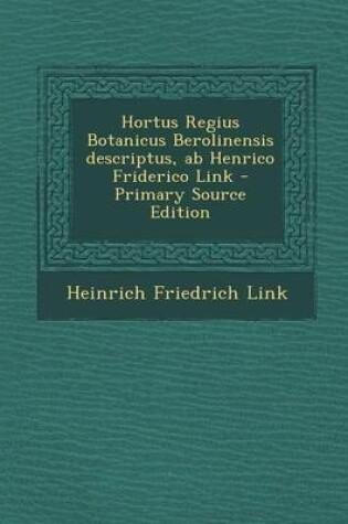 Cover of Hortus Regius Botanicus Berolinensis Descriptus, AB Henrico Friderico Link