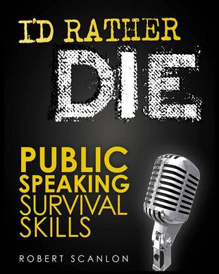 Book cover for I'd Rather Die! Public Speaking Survival Skills