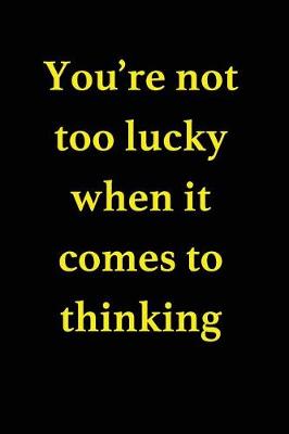 Book cover for You're not too lucky when it comes to thinking